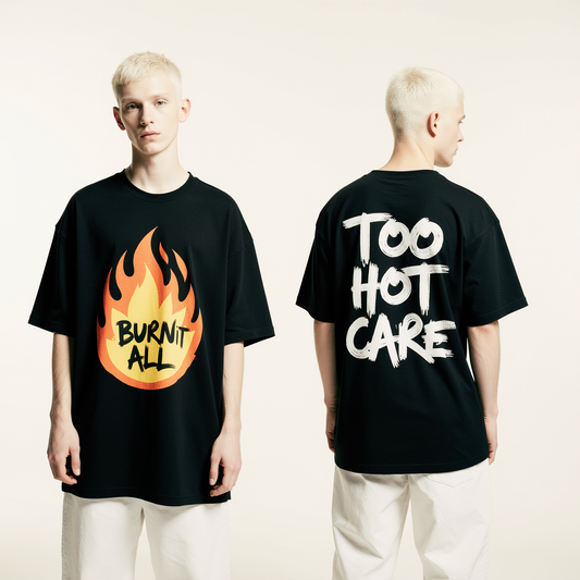 Burn It All Oversized Flame T-Shirt – Black Streetwear Graphic Tee with “Too Hot Care” Back Print