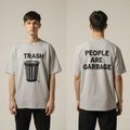 Trash Oversized T-Shirt – Gray Streetwear Graphic Tee with “People Are Garbage” Back Print