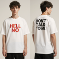 Hell No Oversized T-Shirt – Bold White Streetwear Tee with “Don’t Talk to Me” Back Print