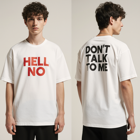 Hell No Oversized T-Shirt – Bold White Streetwear Tee with “Don’t Talk to Me” Back Print